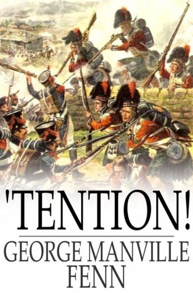 'Tention!: A Story of Boy-Life during the Peninsular War