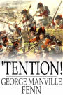 'Tention!: A Story of Boy-Life during the Peninsular War