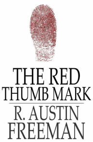 Title: The Red Thumb Mark, Author: R. Austin Freeman