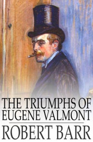 Title: The Triumphs of Eugene Valmont, Author: Robert Barr