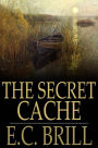 The Secret Cache: An Adventure and Mystery Story