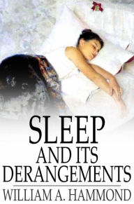 Title: Sleep and Its Derangements, Author: William A. Hammond