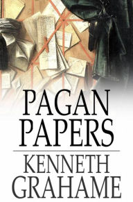 Title: Pagan Papers, Author: Kenneth Grahame