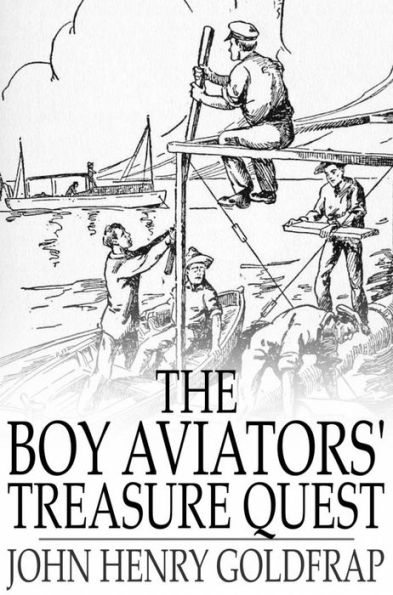 The Boy Aviators' Treasure Quest: Or, The Golden Galleon