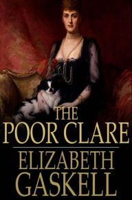 Title: The Poor Clare, Author: Elizabeth Gaskell