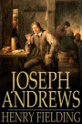 Joseph Andrews: Or, The History of the Adventures of Joseph Andrews and His Friend Mr Abraham Adams