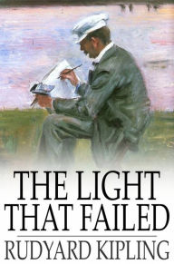 Title: The Light that Failed, Author: Rudyard Kipling