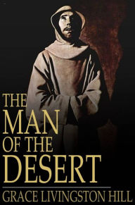 Title: The Man of the Desert, Author: Grace Livingston Hill