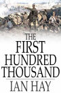 The First Hundred Thousand: Being the Unofficial Chronicle of a Unit of ''K(1)''