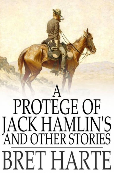 A Protegee of Jack Hamlin's and Other Stories