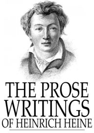 Title: The Prose Writings of Heinrich Heine, Author: Heinrich Heine