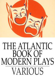 Title: The Atlantic Book of Modern Plays, Author: Various