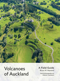 Title: Volcanoes of Auckland: A Field Guide, Author: Bruce W. Hayward