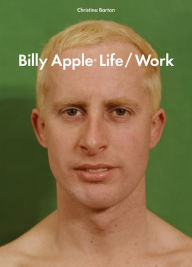 Title: Billy Apple®: Life/Work, Author: Christina Barton