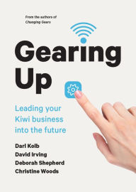 Title: Gearing Up: Leading your Kiwi Business into the Future, Author: David Irving