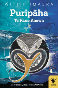 Title: Puripaha: Te Pane Kaewa, Author: Witi Ihimaera