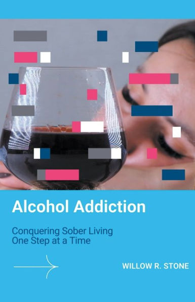 Alcohol Addiction: Conquering Sober Living One Step at a Time