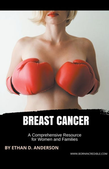 Breast Cancer: A Comprehensive Resource for Women and Families