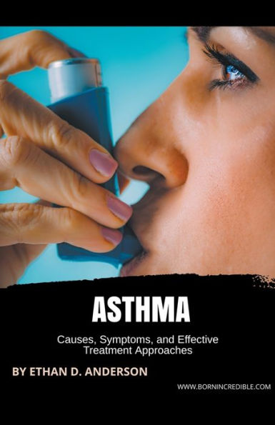 Asthma: Causes, Symptoms, and Effective Treatment Approaches
