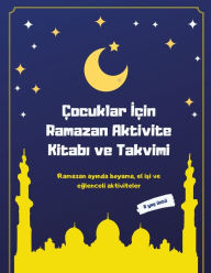 Title: ï¿½ocuklar İï¿½in Ramazan Aktivite Kitabı ve Takvimi: Ramazan ayında boyama, el işi ve eğlenceli aktiviteler, Author: Sadeeq