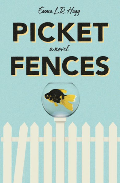 Picket Fences: A Novel