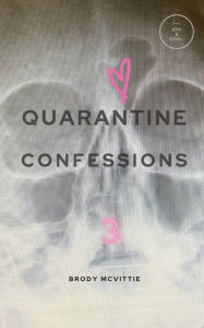 Title: Quarantine Confessions 3, Author: Brody McVittie