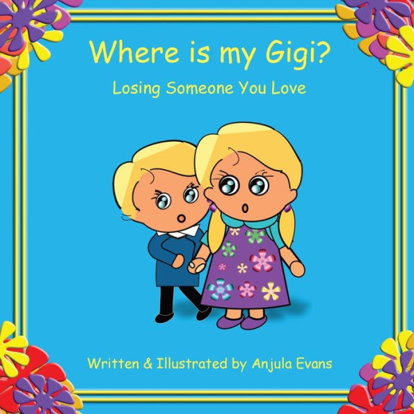 Where is my Gigi?: Losing Someone You Love