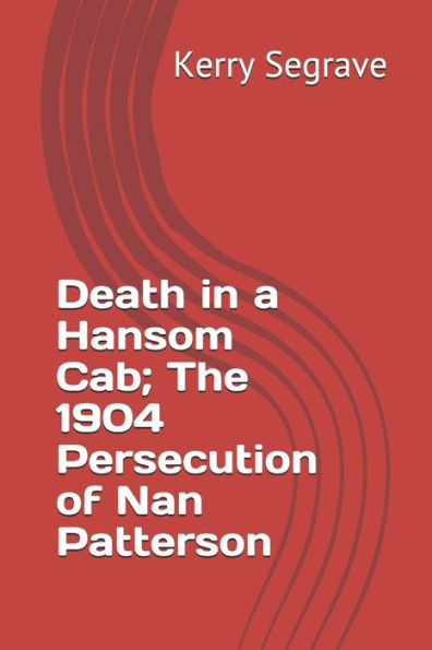 Death in a Hansom Cab; The 1904 Persecution of Nan Patterson