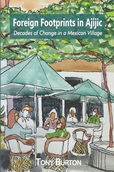 Foreign Footprints in Ajijic: decades of change in a Mexican village