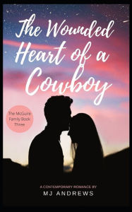 Title: The Wounded Heart of a Cowboy, Author: MJ Andrews