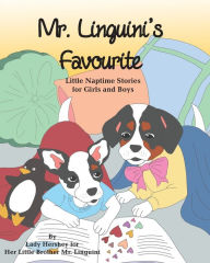 Title: Mr. Linguini's Favourite Little Naptime Stories for Girls and Boys by Lady Hershey for Her Little Brother Mr. Linguini, Author: Olivia Civichino