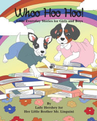 Title: Whoo Hoo Hoo! Little Everyday Stories for Girls and Boys by Lady Hershey for Her Little Brother Mr. Linguini, Author: Olivia Civichino