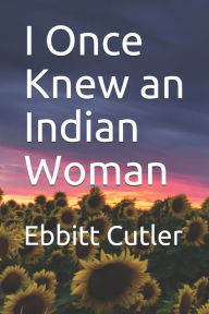 Title: I Once Knew an Indian Woman, Author: Ebbitt Cutler