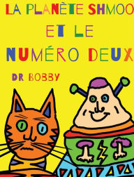 Title: La planète Shmoo et le numéro deux, Author: Dr Bobby