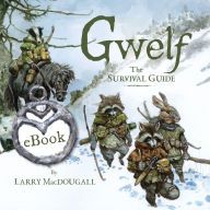 Books pdf file free downloading Gwelf: The Survival Guide by Larry MacDougall English version ePub 9781777081737