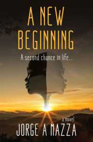 Title: A New Beginning, Author: Jorge a Mazza