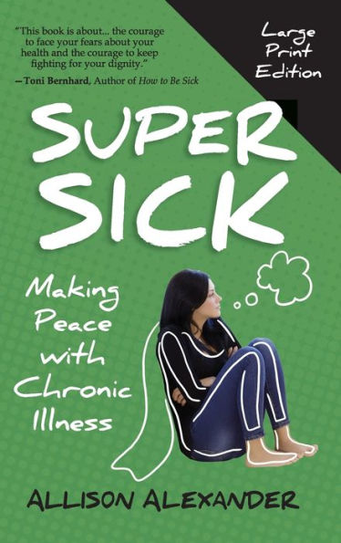 Super Sick: Making Peace with Chronic Illness