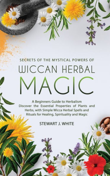 Secrets of the Mystical Powers Wiccan Herbal Magic
