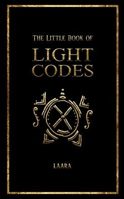 The Little Book of Light Codes: Healing Symbols for Life Transformation