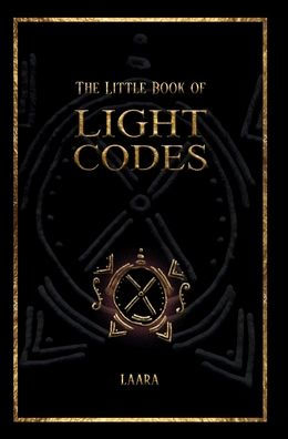 The Little Book of Light Codes: Healing Symbols for Life Transformation