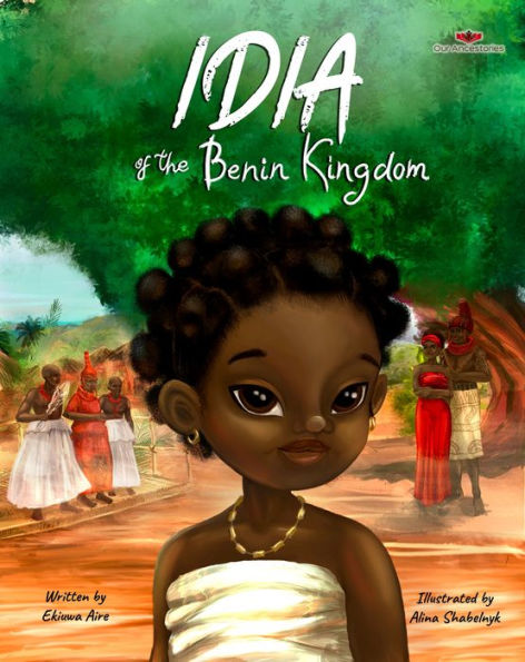 Idia of the Benin Kingdom: An Empowering Book for Girls 4 - 8