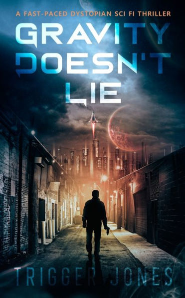 Gravity Doesn't Lie: A Fast-Paced Dystopian Solar System Adventure