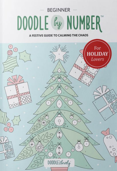 Doodle by Number for Holiday Lovers: A Festive Guide to Calming the Chaos