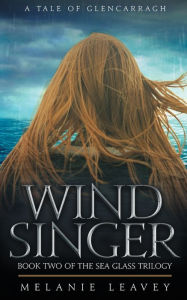 Title: Wind Singer: Book Two of the Sea Glass Trilogy, Author: Melanie Leavey