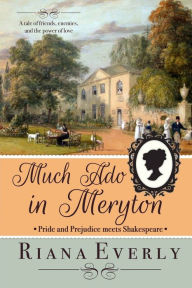 Title: Much Ado in Meryton: Pride and Prejudice Meets Shakespeare, Author: Riana Everly