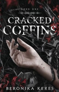 Title: Cracked Coffins, Author: Beronika Keres