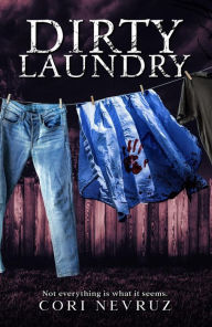 Title: Dirty Laundry: Not everything is what it seems., Author: Cori Nevruz
