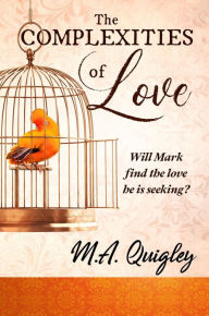 Title: The Complexities of Love, Author: M.A. Quigley