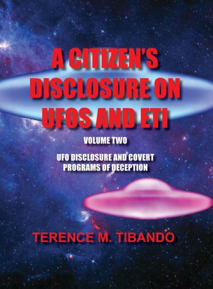 A Citizen's Disclosure on UFOs and Eti: UFO Disclosure and Covert Programs of Deception