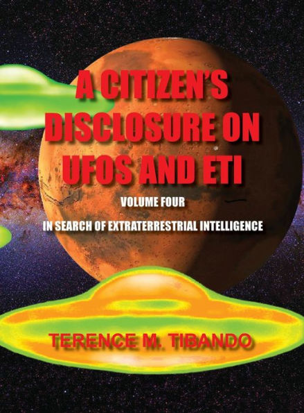 A Citizen's Disclosure on UFOs and Eti - Volume Four - In Search of Extraterrestrial Life: In Search of Extraterrestrial Intelligence